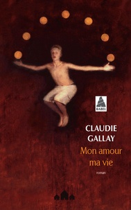 Claudie Gallay - Mon amour ma vie.