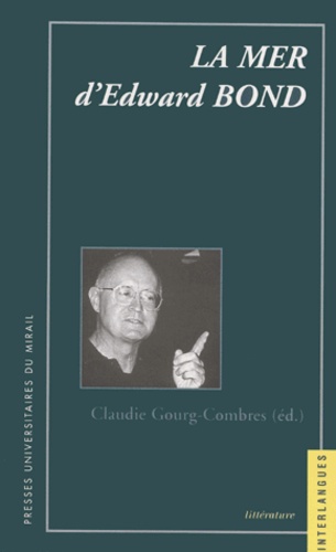 Claudie Gourg-Combres - La Mer D'Edward Bond.