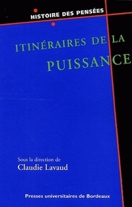 Claudie Lavaud - Itinéraires de la puissance.
