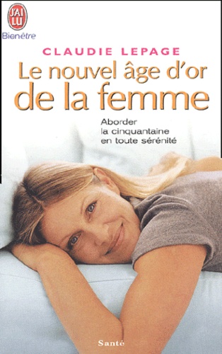 Claudie Lepage - Le nouvel âge d'or de la femme.