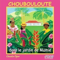 Claudie Ogier - Choubouloute dans le jardin de Mamie.