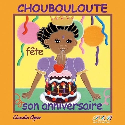 Claudie Ogier - Choubouloute fête son anniversaire.