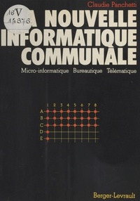 Claudie Panchetti - La nouvelle informatique communale, microinformatique bureautique, télématique.