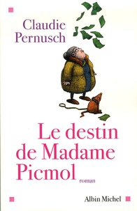 Claudie Pernusch - Le destin de Madame Picmol.