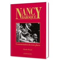 Claudie Picard - Nancy baroque - L'ornementation des trois places.