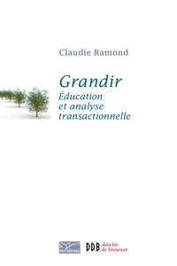 André De Peretti et Claudie Ramond - Grandir - Education et analyse transactionnelle.