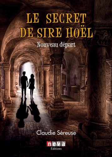 Claudie Séreuse - Le secret de Sire Hoël Tome 2 : Nouveau départ.