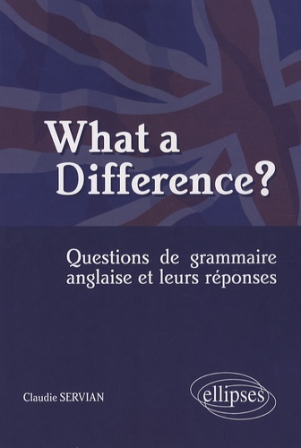 What a Difference?. Questions de grammaire anglaise et leurs réponses