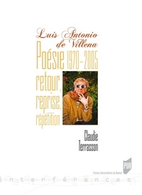 Claudie Terrasson - Luis Antonio de Villena - Poésie 1970-2005 - Retour, reprise, répétition.