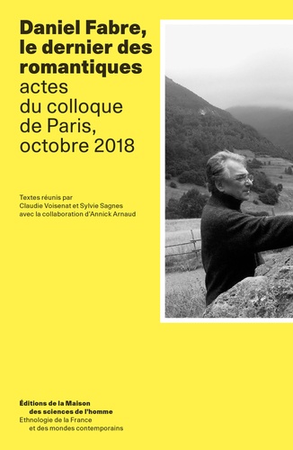 Daniel Fabre, le dernier des romantiques. Actes du colloque de Paris, octobre 2018