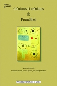 Claudine Armand et Pierre Degott - Créatures et créateurs de Prométhée.