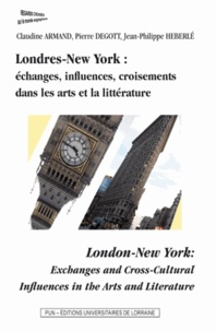 Claudine Armand et Pierre Degott - Londres-New York : échanges, influences, croisements dans les arts et la littérature.