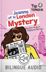 Claudine Aubrun et Stéphanie Benson - Jeanne et le London Mystery.