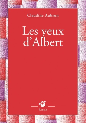 Claudine Aubrun - Les yeux d'Albert.