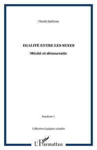 Claudine Baudoux et Claude Zaidman - Egalité entre les sexes - Mixité et démocratie.