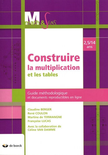 Construire la mutiplication et les tables. 2,5/14 ans. Guide méthodologique et documents reproductibles en ligne
