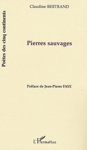 Claudine Bertrand - Pierres sauvages.