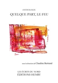 Claudine Bertrand - Quelque part, le feu.