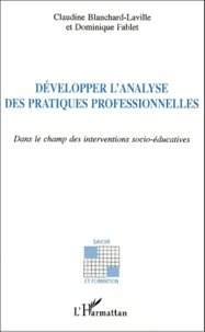 Claudine Blanchard-Laville et Dominique Fablet (1953- 2013) - Developper L'Analyse Des Pratiques Professionnelles Dans Le Champ Des Interventions Socio-Educatives.