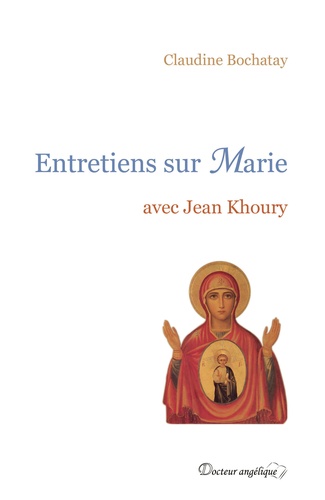 Claudine Bochatay et Jean Khoury - Entretiens sur Marie.