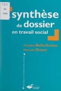 Claudine Bolla-Scotto et Marcelle Orsoni - La synthèse de dossier en travail social.