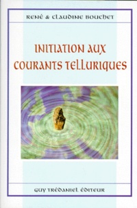 Claudine Bouchet et René Bouchet - Initiation aux courants telluriques.