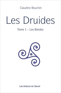 Claudine Bouchet - Les Druides - Tome 1, Les Bardes.