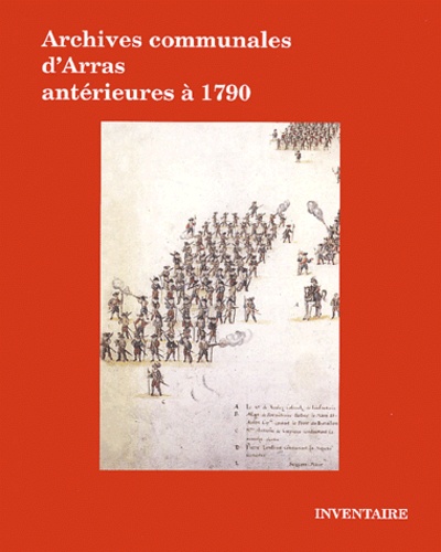 Claudine Bougard et Georges Besnier - Inventaire Des Archives Communales D'Arras Anterieures A 1790. Avec Cd-Rom.