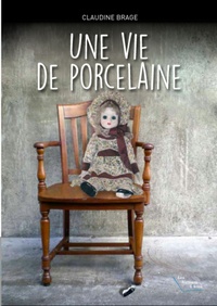 Claudine Brage - Une vie de porcelaine.