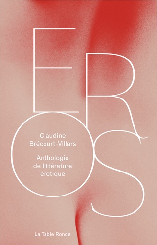 Claudine Brécourt-Villars - Eros - Anthologie de littérature érotique.