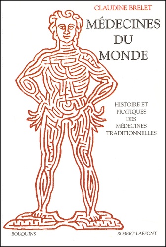 Claudine Brelet - Médecines du monde. - Histoire et pratiques des médecines traditionnelles.