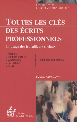 Claudine Brissonnet - Toutes les clés des écrits professionnels à l'usage des travailleurs sociaux.