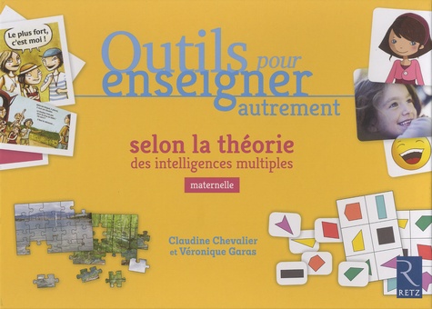 Claudine Chevalier et Véronique Garas - Outils pour enseigner autrement selon la théorie des intelligences multiples - Maternelle.
