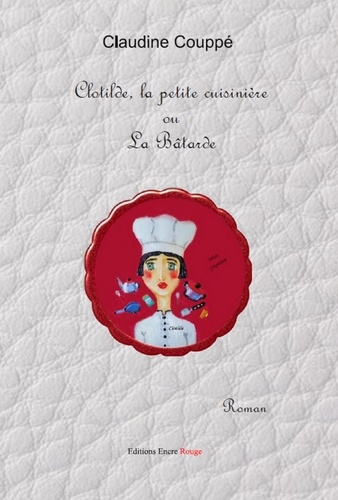 Claudine Couppé - Clotilde la petite cuisinière ou la bâtarde.