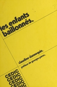 Claudine Dannequin et Georges Perec - Les enfants baillonnés.