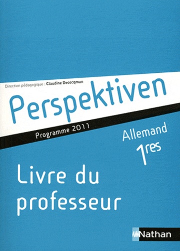 Claudine Decocqman - Allemand 1e - Livre du professeur, Programme 2011.