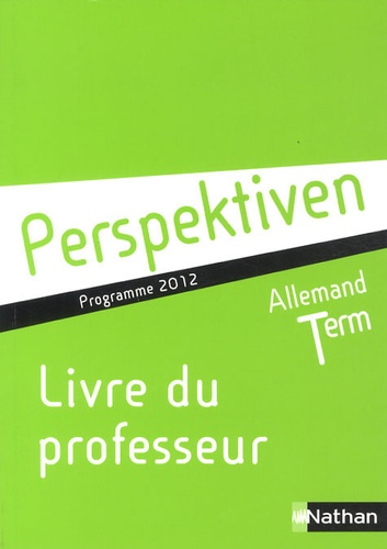 Claudine Decocqman et Jocelyne Bocage - Allemand Tle Perspektiven B1/B2 - Livre du professeur, programme 2012.