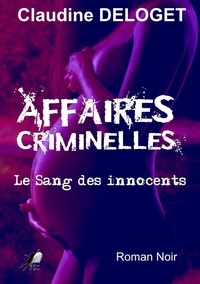 Claudine Deloget - Affaires Criminelles - Le Sang des innocents.