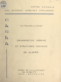Claudine Descloitres et Robert Descloitres - Organisation urbaine et structures sociales en Algérie.