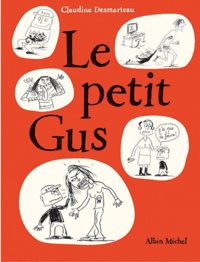 Claudine Desmarteau - Le petit Gus.