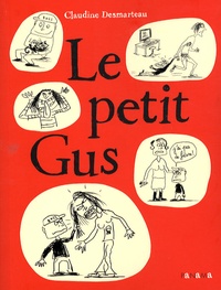 Claudine Desmarteau - Le petit Gus.