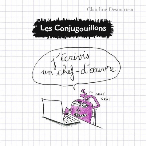 Claudine Desmarteau - Les conjugouillons Tome 3 : J'écrivis un chef-d'oeuvre.