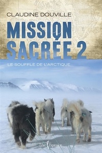 Claudine Douville - Mission sacree v 02 le souffle de l'arctique.