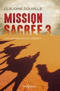 Claudine Douville - Mission sacree v 03 les seigneurs du desert.