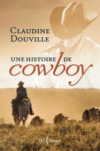 Claudine Douville - Une histoire de cowboy.