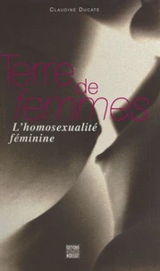 Terre De Femmes. L'Homosexualite Feminine