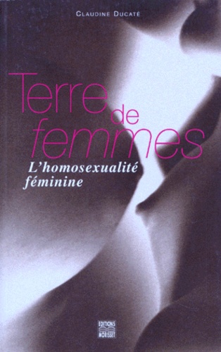 Terre De Femmes. L'Homosexualite Feminine