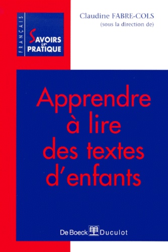 Claudine Fabre-Cols et  Collectif - Apprendre A Lire Des Textes D'Enfants.