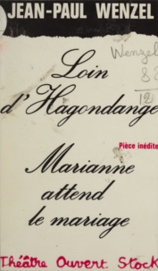 Claudine Fièvet et Jean-Paul Wenzel - Loin d'Hagondange. Marianne attend le mariage.