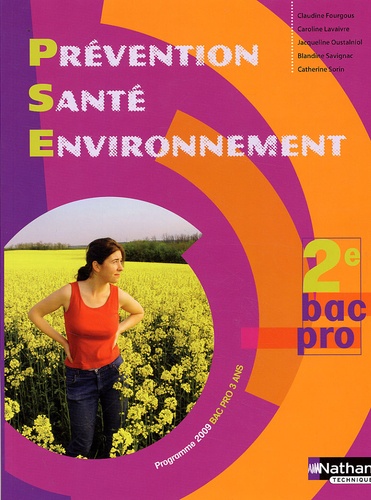 Claudine Fourgous et Caroline Lavaivre - Prévention santé environnement 2e Bac Pro 3 ans - Programme 2009.